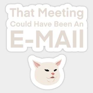 That Meeting Could Have Been An E-mail | Quote | Cute | Funny | Memes | Gift | Sticker